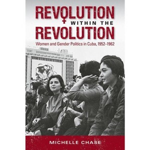 Revolution Within the Revolution - (Envisioning Cuba) by  Michelle Chase (Paperback) - 1 of 1