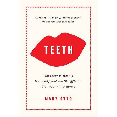 Teeth - by  Mary Otto (Paperback)