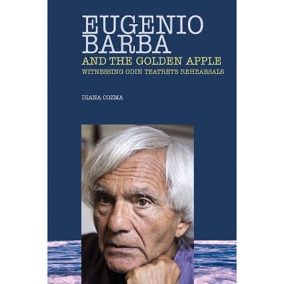 Eugenio Barba and the Golden Apple - by  Diana Cozma (Paperback)