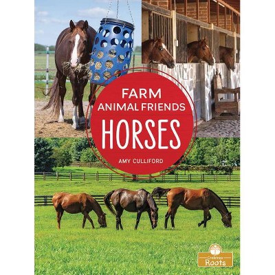 Horses - (Farm Animal Friends) by  Amy Culliford (Paperback)