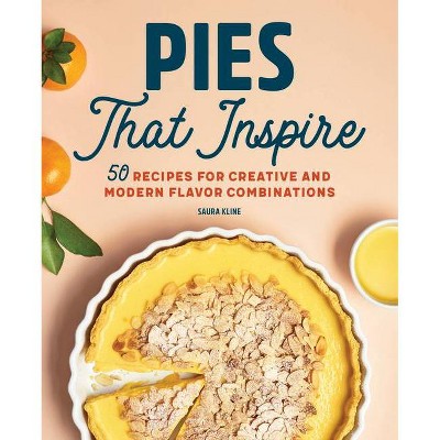 Pies That Inspire - by  Saura Kline (Paperback)