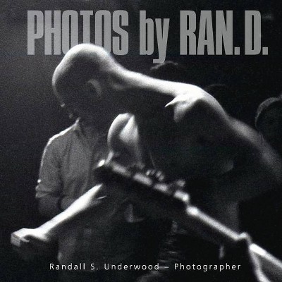 Photos by Ran. D. - by  Randall S Underwood (Hardcover)
