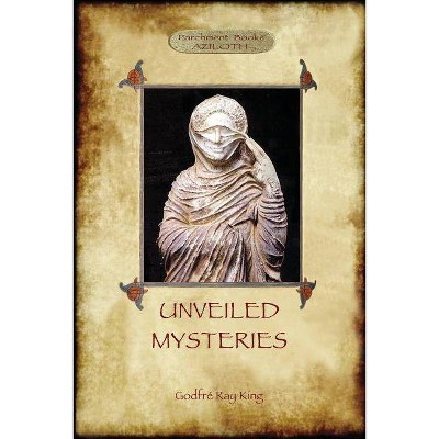 Unveiled Mysteries - by  Godfré Ray King (Paperback)