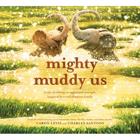 Mighty Muddy Us - (The Feeling Friends) by  Caron Levis (Hardcover) - image 1 of 1