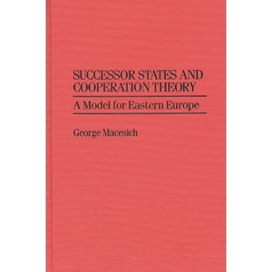 Successor States and Cooperation Theory - (Greenwood Professional Guides in) by  George Macesich (Hardcover) - 1 of 1