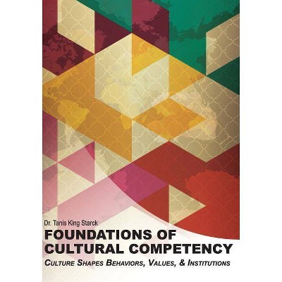 Foundations of Cultural Competency - by  Tanis King Starck (Paperback)