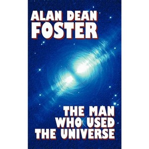 The Man Who Used the Universe - by Alan Dean Foster - 1 of 1