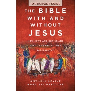 The Bible with and Without Jesus - Participant Guide - by  Marc Zvi Brettler & Amy-Jill Levine (Paperback) - 1 of 1