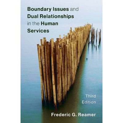 Boundary Issues and Dual Relationships in the Human Services - 3rd Edition by  Frederic G Reamer (Paperback)