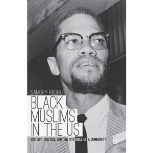 Black Muslims in the US - by  S Rashid (Hardcover) - 1 of 1