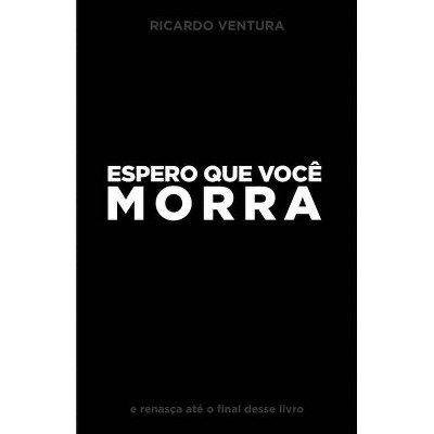 Espero que Você Morra - by  Ricardo Ventura (Paperback)