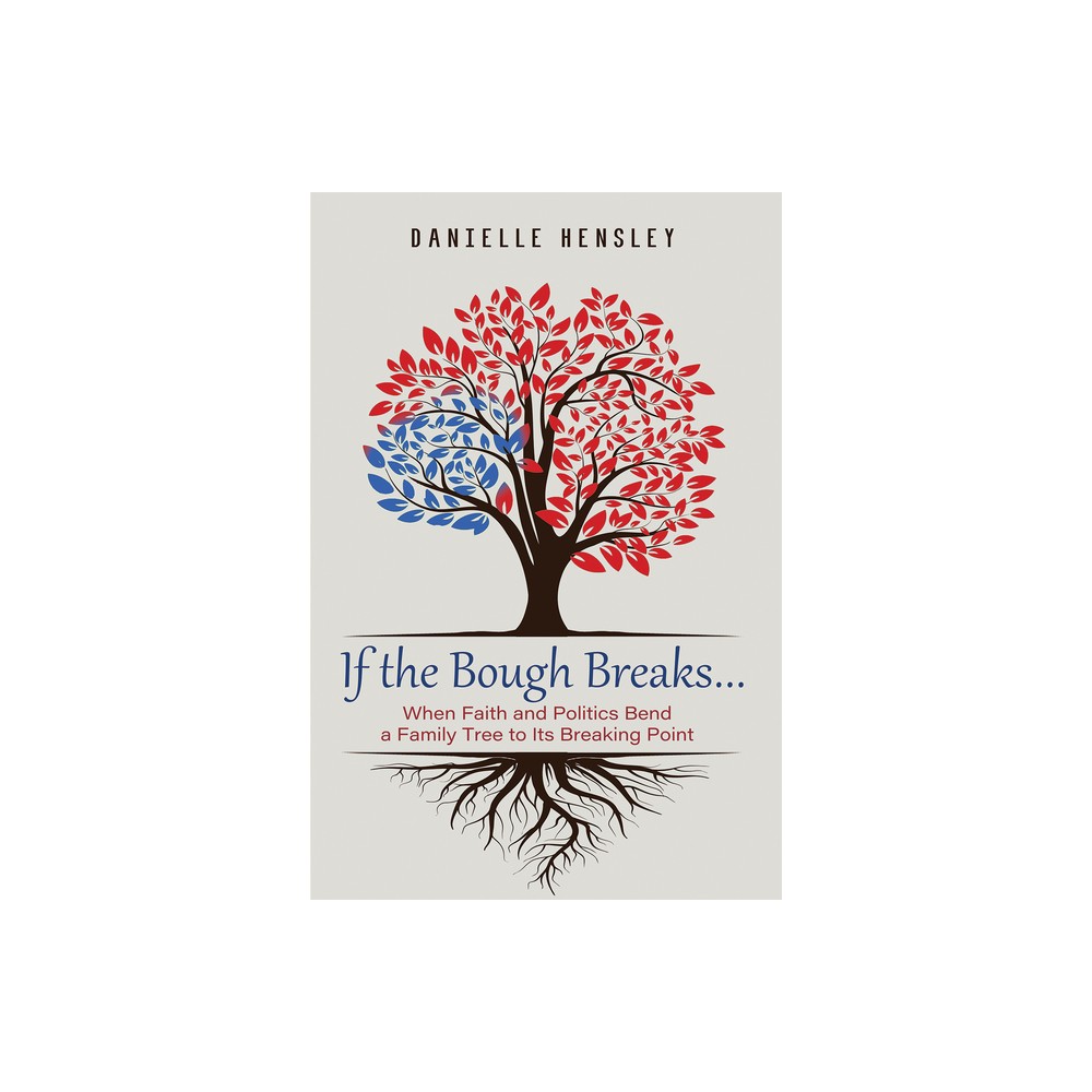 If the Bough Breaks . . . - by Danielle Hensley (Paperback)