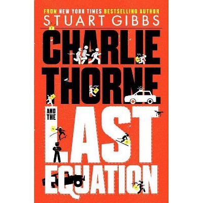 Charlie Thorne and the Last Equation - by  Stuart Gibbs (Hardcover)