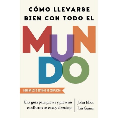 Como Llevarse Bien Con Todo El Mundo, Spanish-Language Edition of How to Get Along with Anyone - by  John Eliot & Jim Guinn (Paperback)