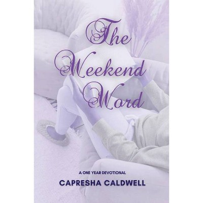 The Weekend Word - by  Capresha Caldwell (Paperback)