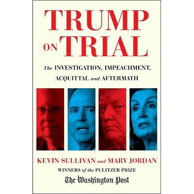 Trump on Trial - by Kevin Sullivan & Mary Jordan & The Washington Post (Hardcover)