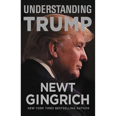  Understanding Trump - by  Newt Gingrich (Hardcover) 