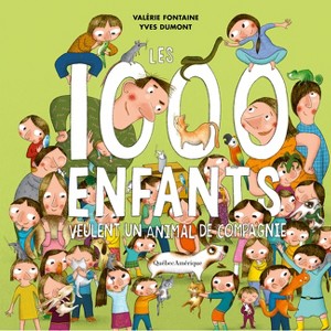 Les 1000 Enfants Veulent Un Animal de Compagnie - by  Valérie Fontaine (Hardcover) - 1 of 1
