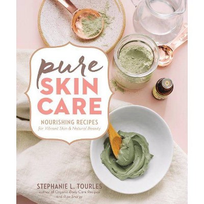 Pure Skin Care - by  Stephanie L Tourles (Hardcover)