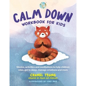 Calm Down Workbook for Kids (Peace Out) - by  Chanel Tsang (Paperback) - 1 of 1
