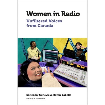 Women in Radio - (Canadian Studies) by  Geneviève A Bonin-LaBelle (Paperback)