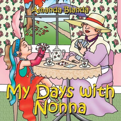 My Days with Nonna - by  Amanda Blanda (Paperback)