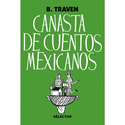 Canasta De Cuentos Mexicanos - By Bruno Traven (paperback) : Target