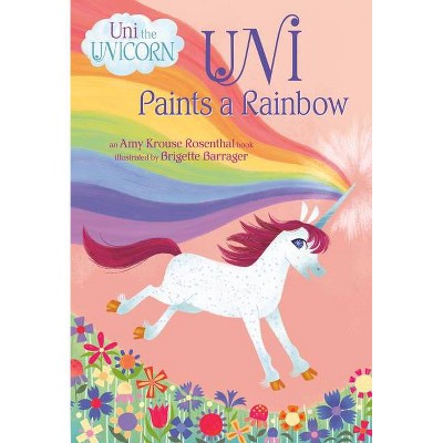 Uni Paints a Rainbow (Uni the Unicorn) - by  Amy Krouse Rosenthal (Board Book)