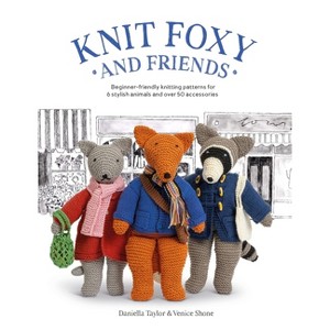Knit Foxy and Friends - by  Daniella Taylor & Venice Shone (Paperback) - 1 of 1