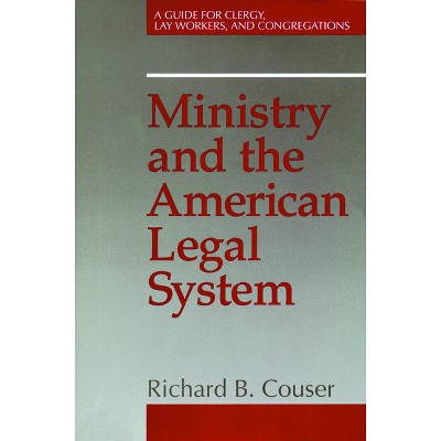 Ministry and the American Legal System - by  Richard B Couser (Hardcover)