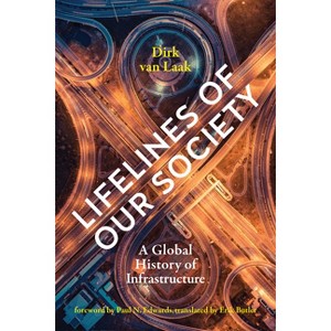 Lifelines of Our Society - (Infrastructures) by  Dirk Van Laak (Paperback) - 1 of 1
