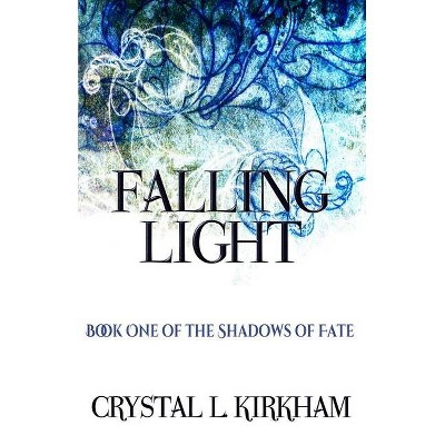 Falling Light - by  Crystal L Kirkham (Paperback)