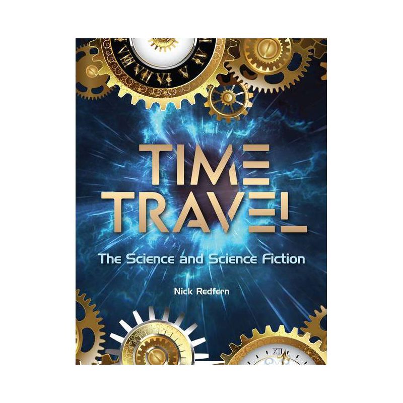 Time Travel - (Real Unexplained! Collection) by  Nick Redfern (Paperback), 1 of 2