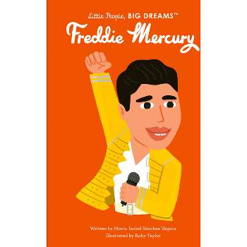 Freddie Mercury - (Little People, Big Dreams) by  Maria Isabel Sanchez Vegara (Hardcover)