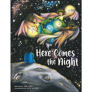 Here Comes the Night - by  Rob Jones (Paperback) - 1 of 1