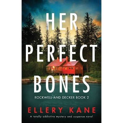 Her Perfect Bones - (Rockwell and Decker) by  Ellery a Kane (Paperback)