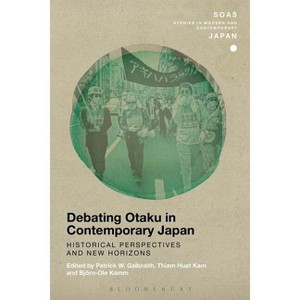 Debating Otaku in Contemporary Japan - (Soas Studies in Modern and Contemporary Japan) (Hardcover) - 1 of 1