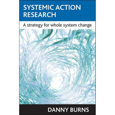 Systemic Action Research - by  Danny Burns (Paperback)