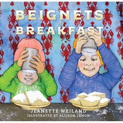 Beignets for Breakfast - by  Jeanette Weiland (Hardcover)