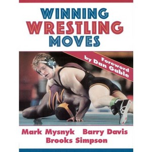 Winning Wrestling Moves - by  Mark Mysnyk & Barry Davis & Brooks Simpson (Paperback) - 1 of 1