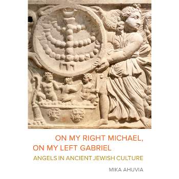 On My Right Michael, on My Left Gabriel - by  Mika Ahuvia (Hardcover)