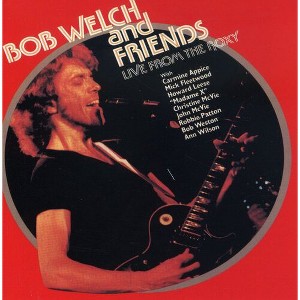 Bob Welch & Friends - Live at the Roxy (CD) - 1 of 1