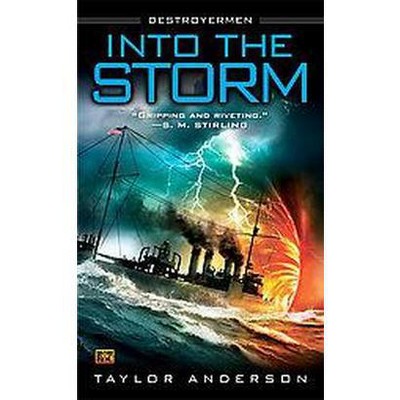 Into the Storm - (Destroyermen (Paperback)) by  Taylor Anderson (Paperback)