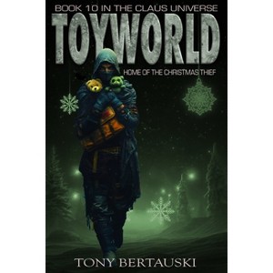 ToyWorld - (Claus Universe) by  Tony Bertauski (Paperback) - 1 of 1