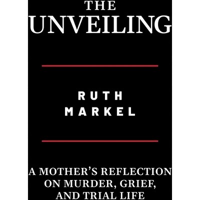 The Unveiling - by  Ruth Markel (Hardcover)