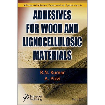 Adhesives for Wood and Lignocellulosic Materials - by  A Pizzi & R N Kumar (Hardcover)