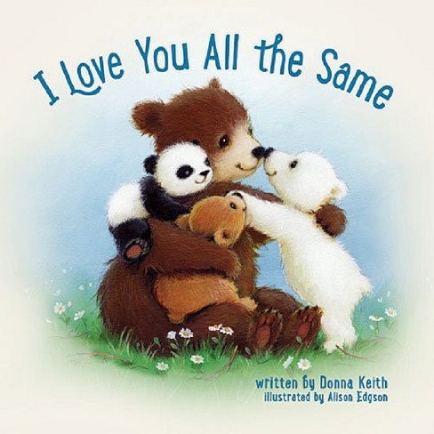 I Love You All The Same Board Book By Donna Keith Allison Edgson Illustrator Target