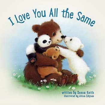 I Love You All the Same (Board Book) by Donna Keith, Allison Edgson (Illustrator)