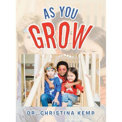 As You Grow - by  Christina Kemp (Hardcover)