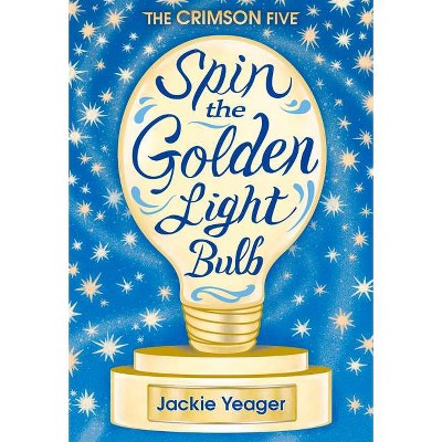 Spin the Golden Light Bulb - (Crimson Five) by  Jackie Yeager (Paperback)